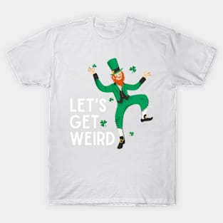 LET'S GET WEIRD St. Patrick's Day 2023 Party Leprechaun T-Shirt